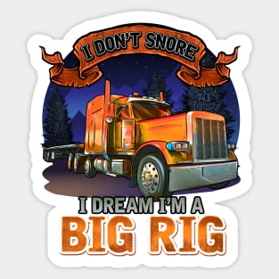 Semi Driver | I Don't Snore I Dream I'm A Big Rig | Trucker Sticker